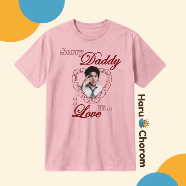 25 SORRY DADDY I LOVE HIM ver BTS