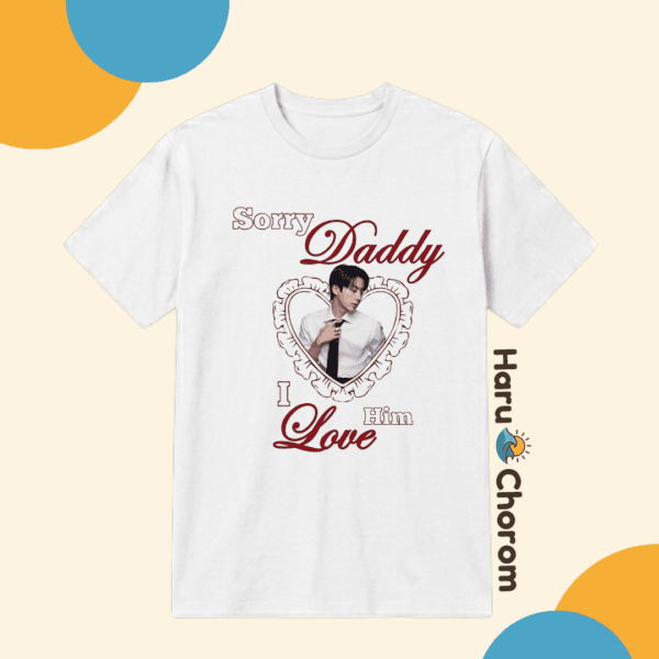 35 SORRY DADDY I LOVE HIM ver BTS